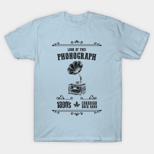 Look At This Phonograph: Funny Canadian Rock Group Pun T-Shirt